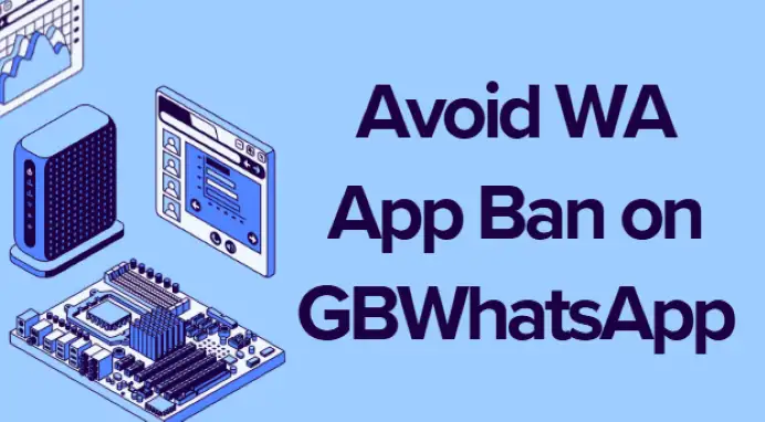 avoid wa app ban on gbwhatsapp